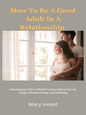 cover image of How to Be a Good Adult In a Relationship